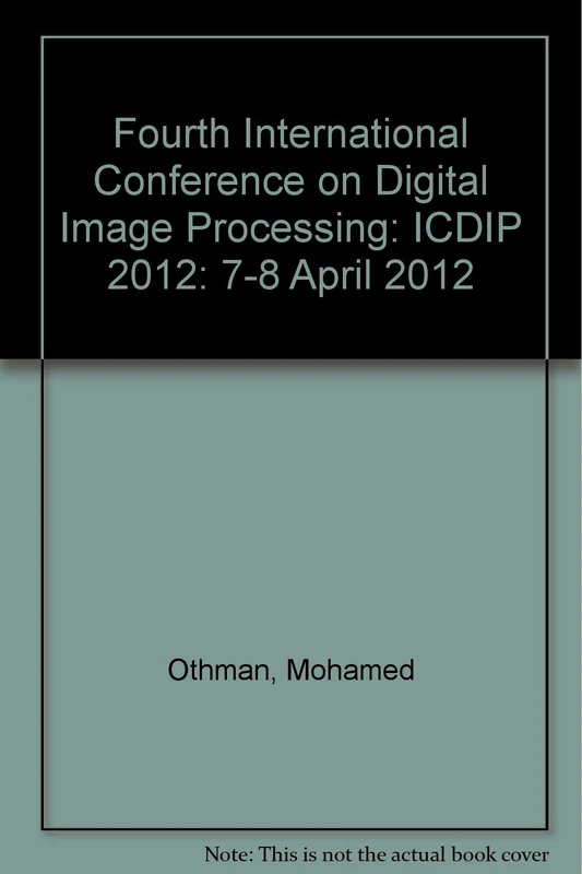 Fourth International Conference on Digital Image Processing: ICDIP 2012: 7-8 April 2012