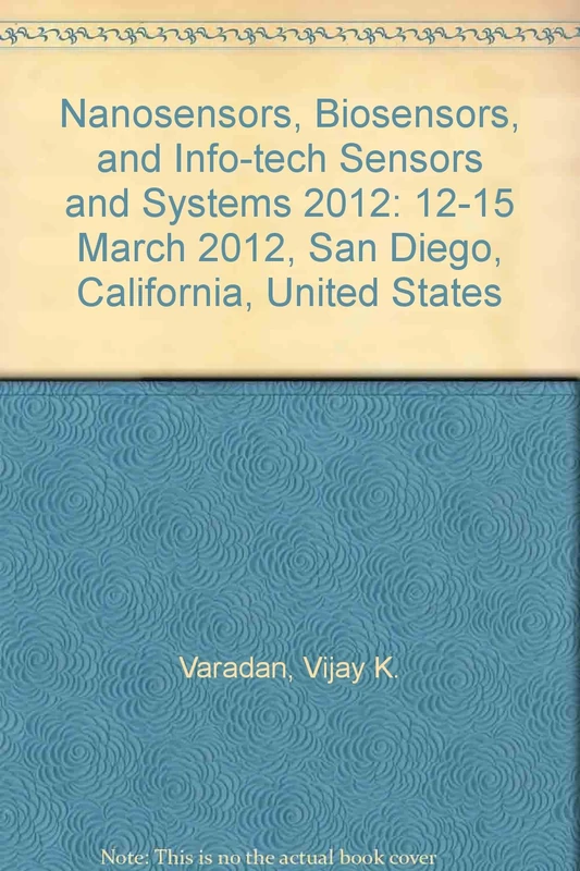 Nanosensors, Biosensors, and Info-tech Sensors and Systems 2012: 12-15 March 2012, San Diego, California, United States