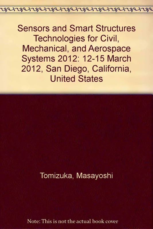 Sensors and Smart Structures Technologies for Civil, Mechanical, and Aerospace Systems 2012: 12-15 March 2012, San Diego, California, United States