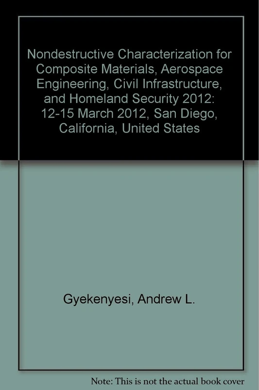 Nondestructive Characterization for Composite Materials, Aerospace Engineering, Civil Infrastructure, and Homeland Security 2012: 12-15 March 2012, San Diego, California, United States