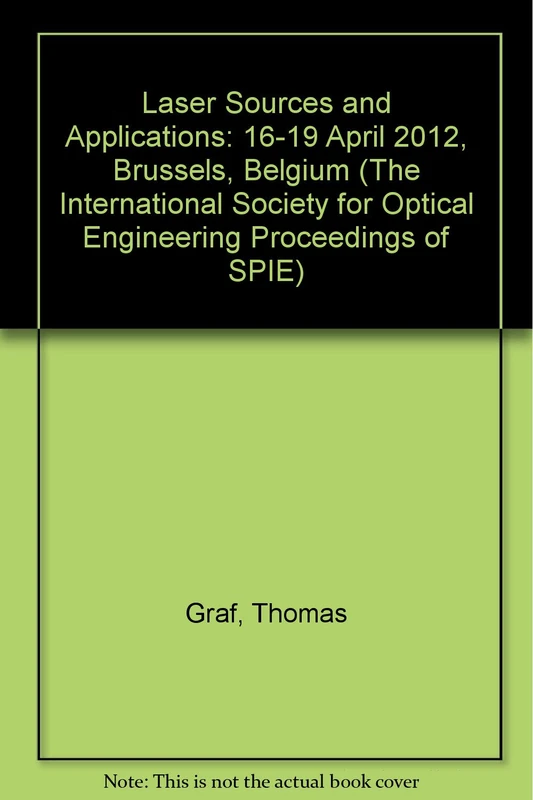 Laser Sources and Applications: 16-19 April 2012, Brussels, Belgium (International Society for Optical English Proceedings of Spie): 8433 (The ... for Optical Engineering Proceedings of SPIE)