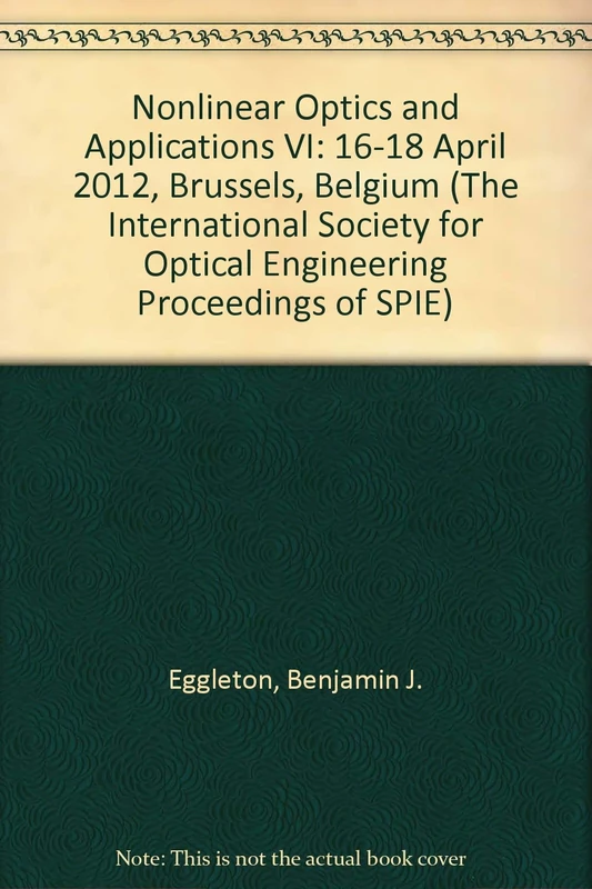 Nonlinear Optics and Applications VI: 16-18 April 2012, Brussels, Belgium (International Society for Optical English Proceedings of Spie): 8434 (The ... for Optical Engineering Proceedings of SPIE)