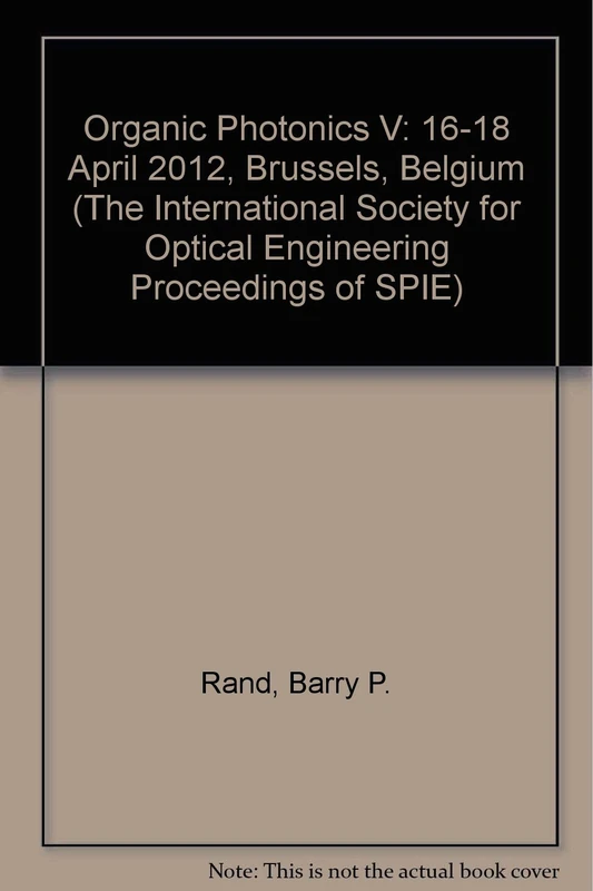 Organic Photonics V: 16-18 April 2012, Brussels, Belgium (International Society for Optical English Proceedings of Spie): 8435 (The International Society for Optical Engineering Proceedings of SPIE)