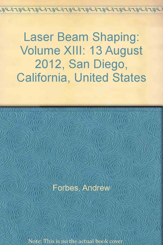 Laser Beam Shaping: Volume XIII: 13 August 2012, San Diego, California, United States (Laser Beam Shaping: 13 August 2012, San Diego, California, United States)