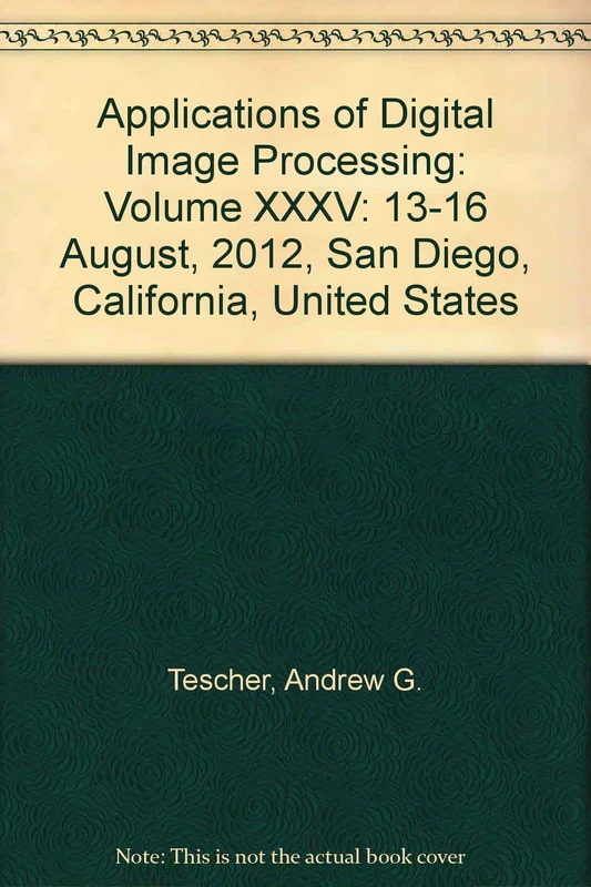 Applications of Digital Image Processing: Volume XXXV: 13-16 August, 2012, San Diego, California, United States (Applications of Digital Image ... 2012, San Diego, California, United States) - Image 1