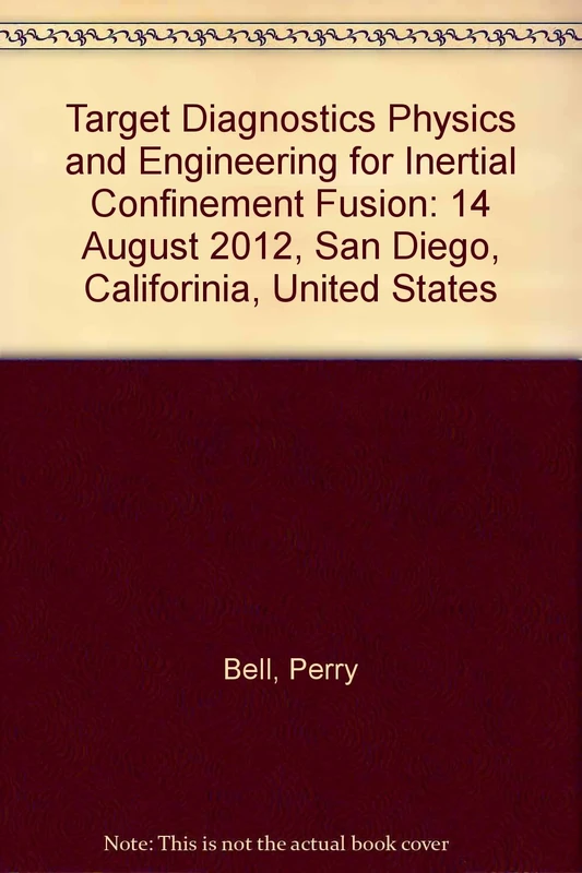 Target Diagnostics Physics and Engineering for Inertial Confinement Fusion: 14 August 2012, San Diego, Califorinia, United States