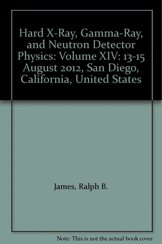 Hard X-Ray, Gamma-Ray, and Neutron Detector Physics: Volume XIV: 13-15 August 2012, San Diego, California, United States (Proceedings of SPIE)