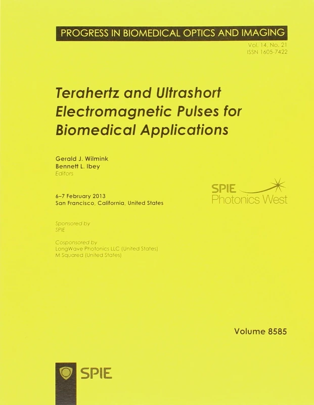 Terahertz and Ultrashort Electromagnetic Pulses for Biomedical Applications: 6-7 February 2013, San Francisco, California, United States. (Proceedings of SPIE)