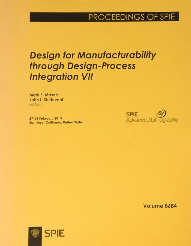 Design for Manufacturability Through Design-Process Integration VII (Proceedings of SPIE)