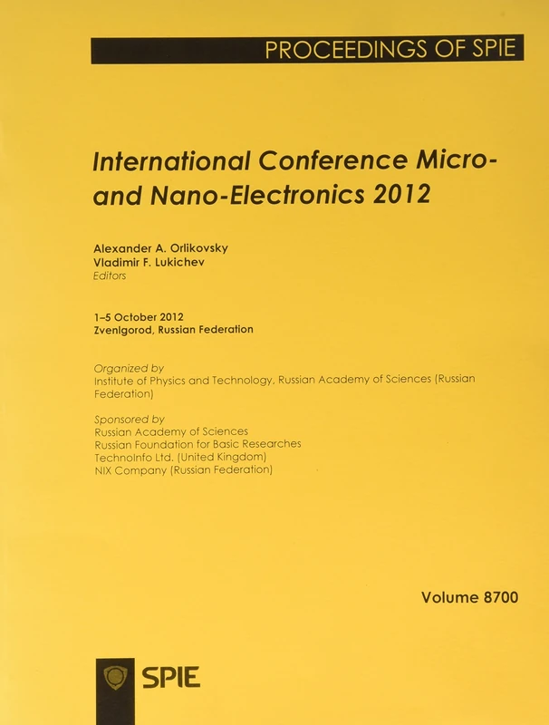 International Conference Micro- and Nano-Electronics 2012: 1-5 October 2012, Zvenigorod, Russian Federation (Proceedings of SPIE): No. 8700