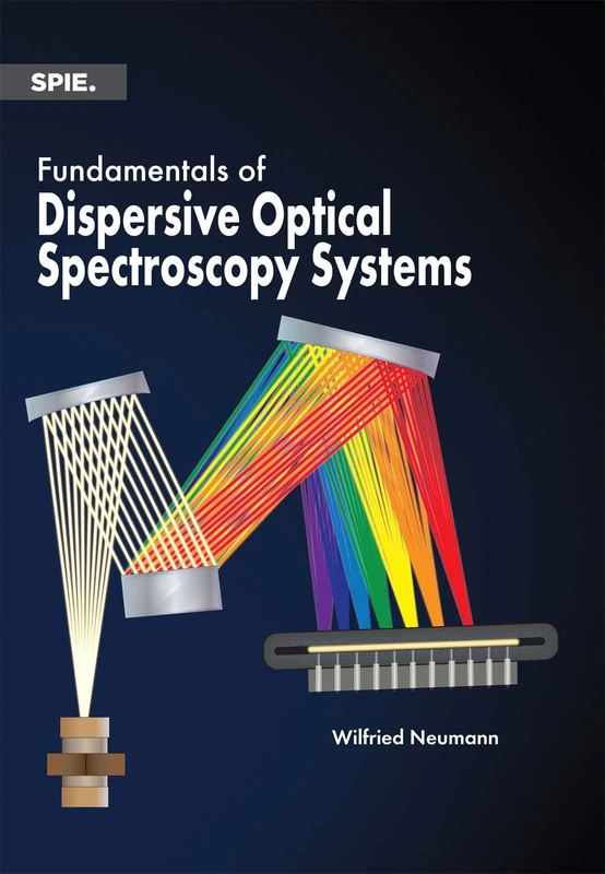 Fundamentals of Dispersive Optical Spectroscopy Systems (SPIE Press Monograpgh)