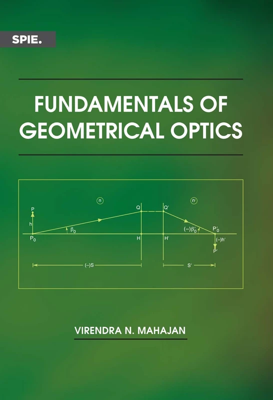 Fundamentals of Geometrical Optics (Press Monograph)