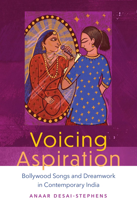 Voicing Aspiration: Bollywood Songs and Dreamwork in Contemporary India