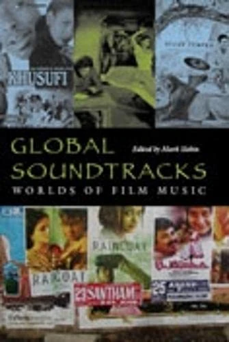 Global Soundtracks: Worlds of Film Music (Music Culture)