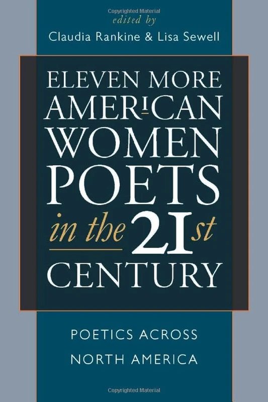 Eleven More American Women Poets in the 21st Century: Poetics Across North America: 3