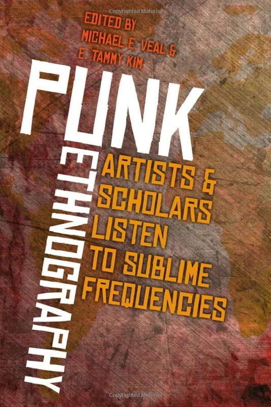 Punk Ethnography: The Sublime Frequencies Companion (Music/Culture)