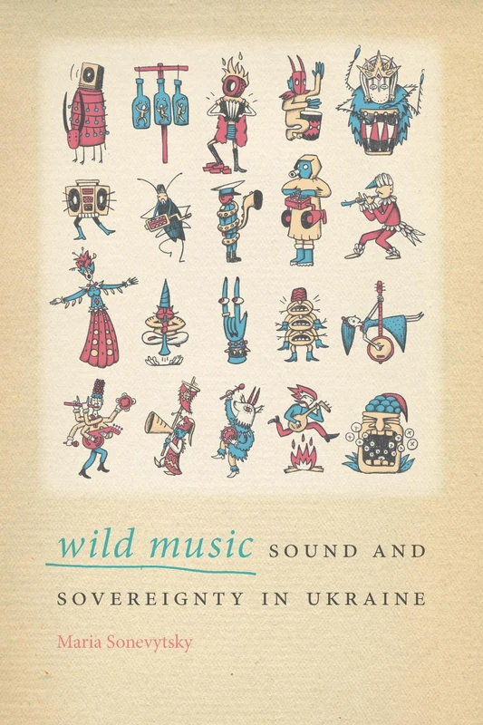 Wild Music: Sound and Sovereignty in Ukraine (Music/Culture) - Image 1