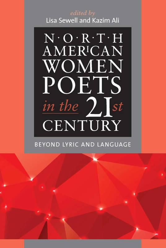 North American Women Poets in the 21st Century: Beyond Lyric and Language (American Poets)