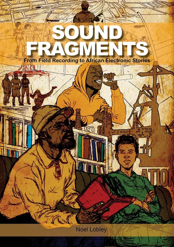 Sound Fragments: From Field Recording to African Electronic Stories (Music / Culture) - Image 1