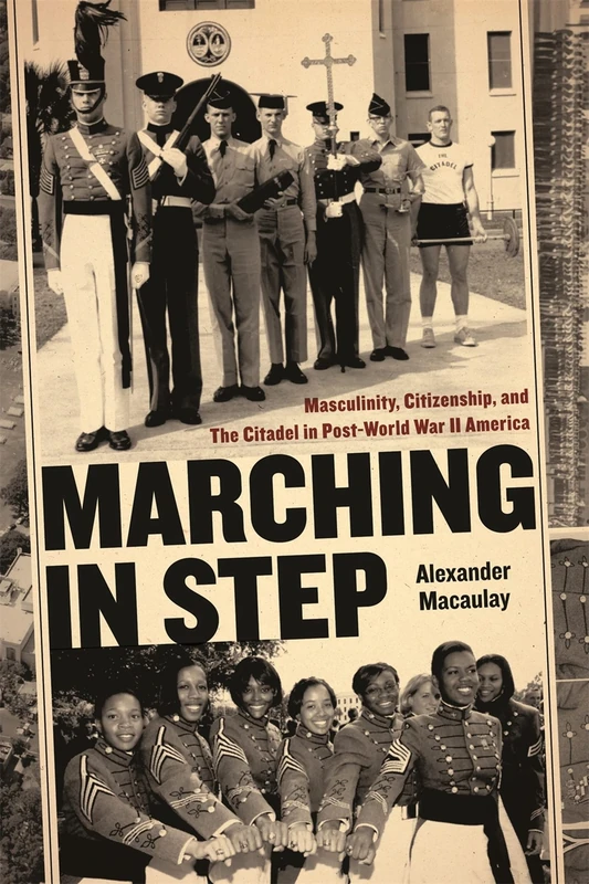 Marching in Step: Masculinity, Citizenship, and the Citadel in Post-world War II America (Politics and Culture in the Twentieth Century South): 8 - Image 1