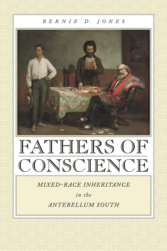 Fathers of Conscience: Mixed-race Inheritance in the Antebellum South (Studies in the Legal History of the South)