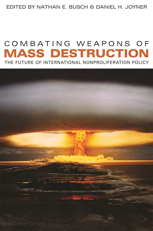 Combating Weapons of Mass Destruction: The Future of International Nonproliferation Policy (Studies in Security and International Affairs)