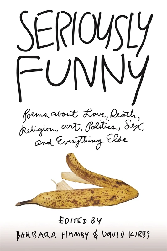 Seriously Funny: Poems About Love, Death, Religion, Art, Politics, Sex, and Everything Else - Image 1