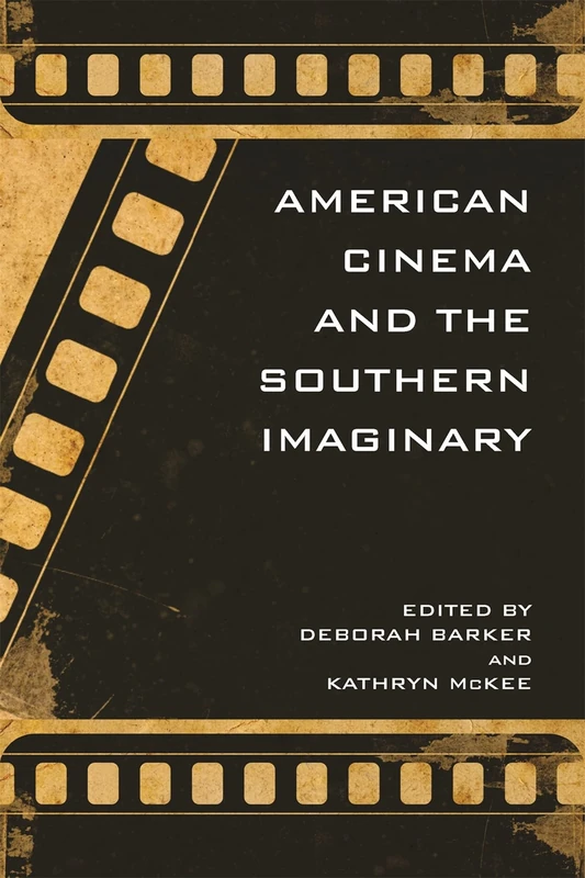 American Cinema and the Southern Imaginary (New Southern Studies)