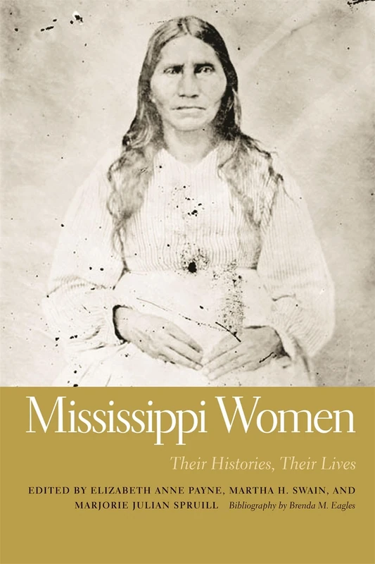 Mississippi Women: v. 2: Their Histories, Their Lives (Southern Women: Their Lives and Times): 7