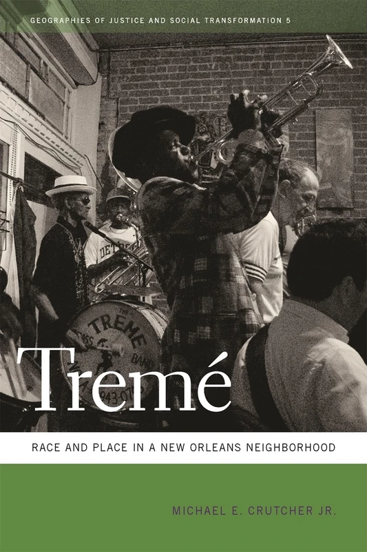 Treme: Race and Place in a New Orleans Neighborhood (Geographies of Justice and Social Transformation): 5