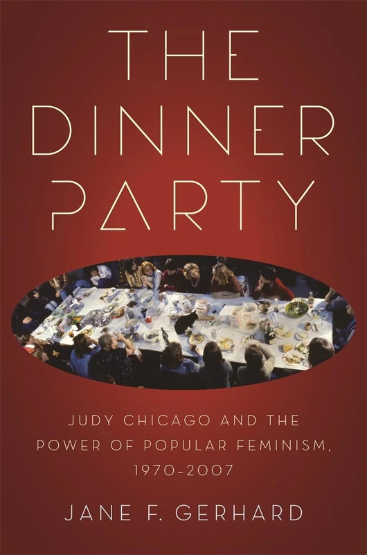 The Dinner Party: Judy Chicago and Popular Feminism - Book