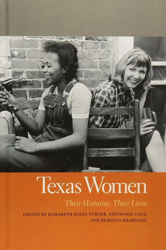 Texas Women: Their Histories, Their Lives (Southern Women : Their Lives and Times): 11