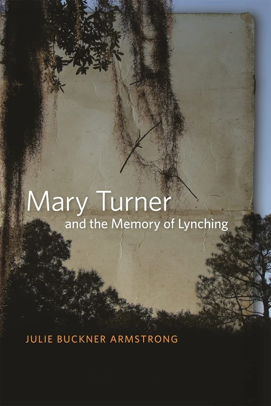 Mary Turner and the Memory of Lynching - UGA Press