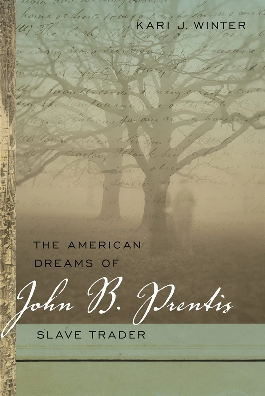 The American Dreams of John B. Prentis, Slave Trader (Race in the Atlantic World 1700-1900): 10