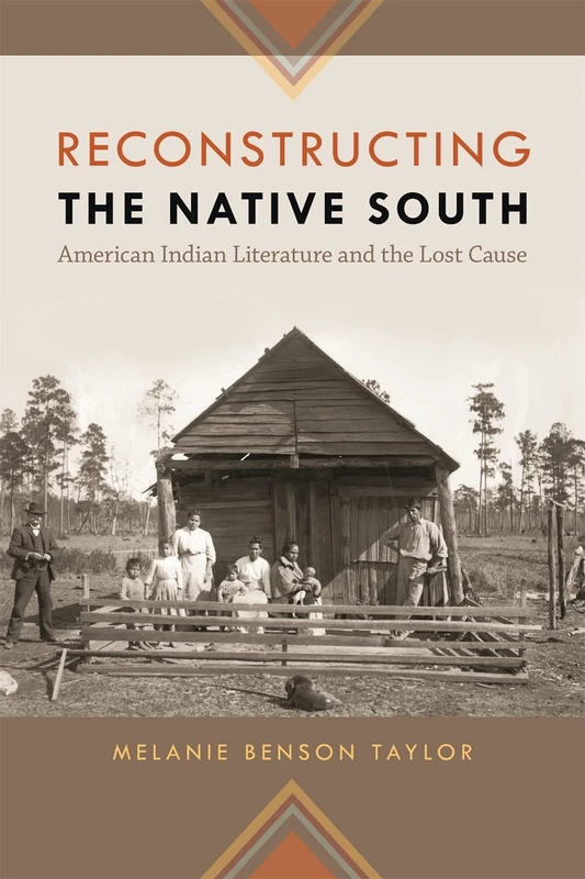 Reconstructing the Native South: American Indian Literature and the Lost Cause (New Southern Studies)