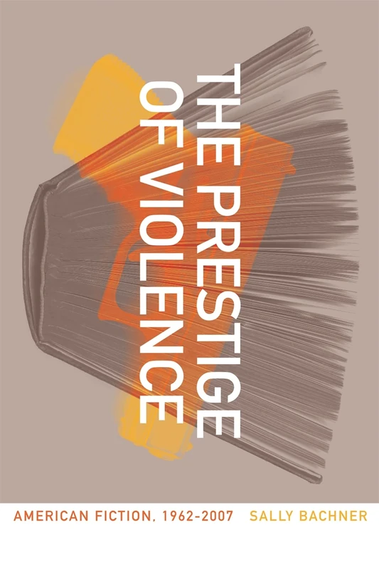 The Prestige of Violence: American Fiction, 1962-2007 - Image 1