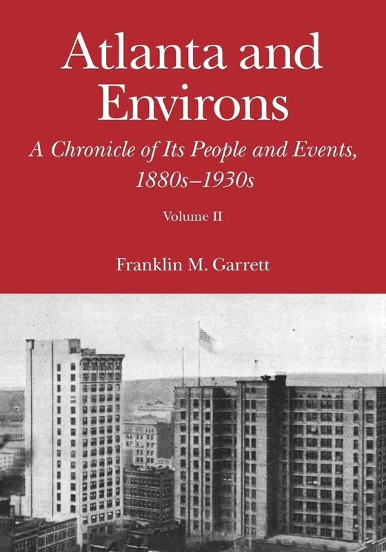 Atlanta and Environs: A Chronicle of Its People and Events, 1880s-1930s: 2