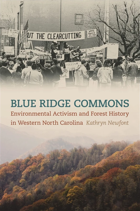 Blue Ridge Commons: Environmental Activism and Forest History in Western North Carolina (Environmental History and the American South)