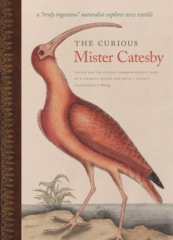 The Curious Mister Catesby: A ""Truly Ingenious"" Naturalist Explores New Worlds (A Wormsloe Foundation Nature Book): 12
