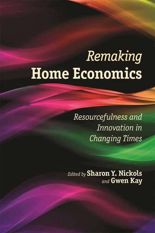 Remaking Home Economics: Resourcefulness and Innovation in Changing Times - Image 1