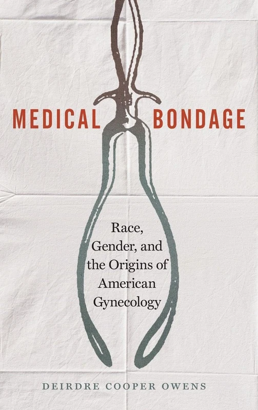 Medical Bondage: Race, Gender, and the Origins of American Gynecology - Image 1