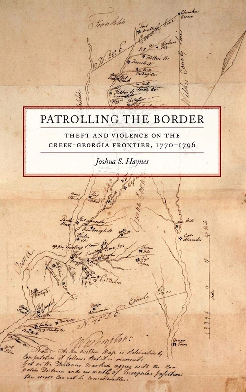 Patrolling the Border: Theft and Violence on the Creek-Georgia Frontier, 1770–1796: 2 (Early American Places) - Image 1