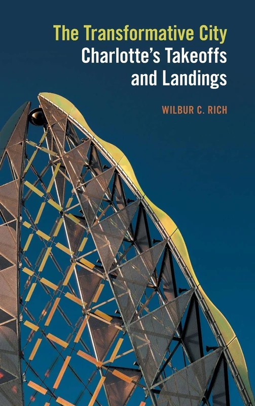 The Transformative City: Charlotte’s Takeoffs and Landings