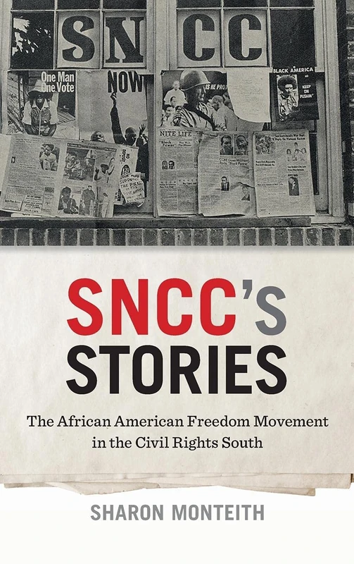 SNCC's Stories: The African American Freedom Movement in the Civil Rights South (Print Culture in the South Series)