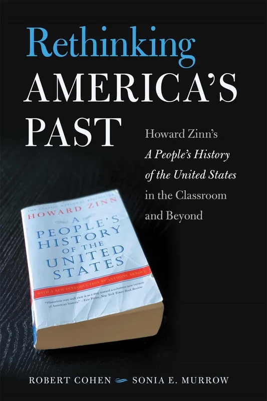 Rethinking America's Past: Howard Zinn's A People's History of the United States in the Classroom and Beyond