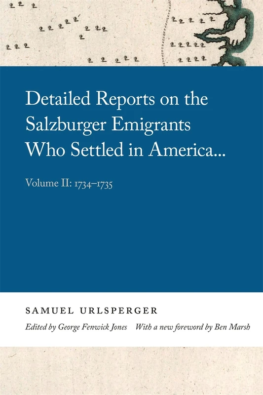 Detailed Reports on the Salzburger Emigrants Who Settled in America: Volume II: 1734-1735: 2 (Wormsloe Foundation Publications)