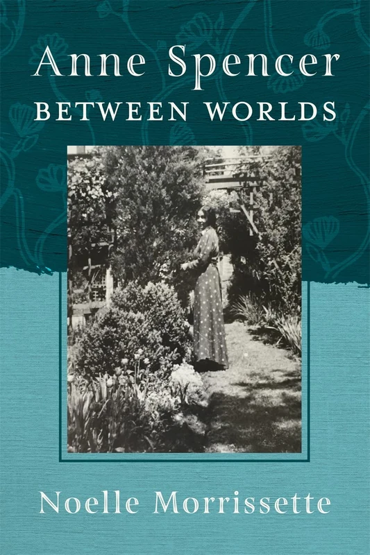 Anne Spencer between Worlds (The New Southern Studies)
