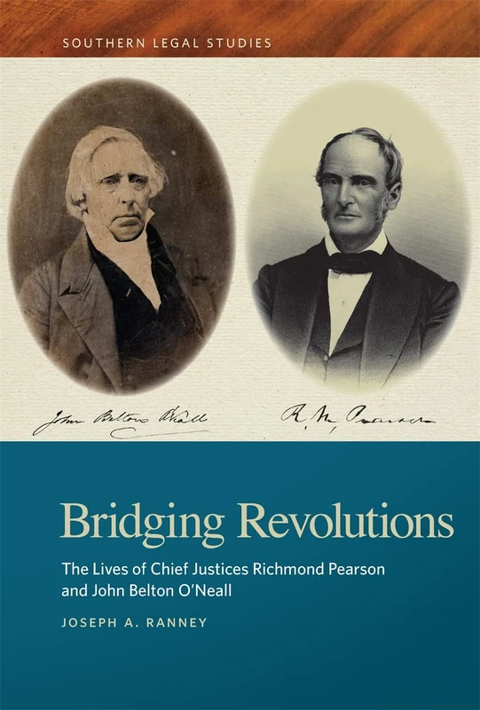 Bridging Revolutions: The Lives of Chief Justices Richmond Pearson and John Belton O'Neall (Southern Legal Studies) - Image 1