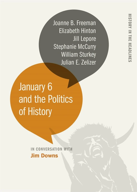 January 6 and the Politics of History (History in the Headlines) - Image 1