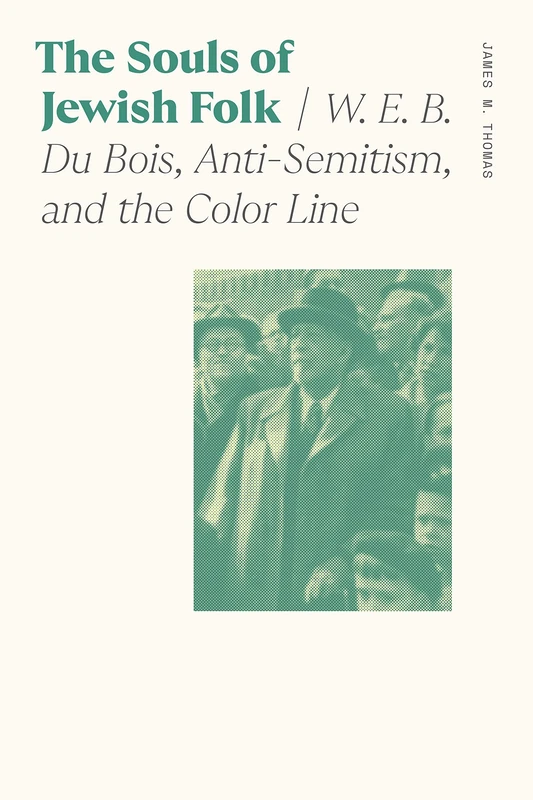 The Souls of Jewish Folk: W. E. B. Du Bois, Anti-Semitism, and the Color Line (Sociology of Race and Ethnicity) - Image 1